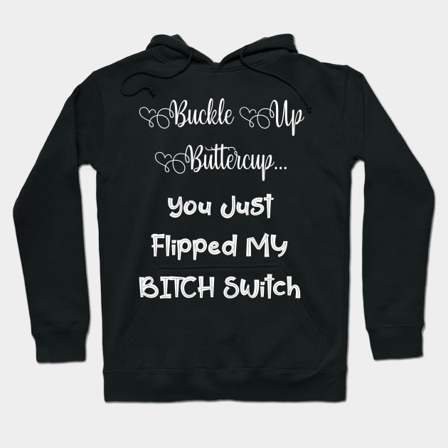 Buckle Up Buttercup | Sassy Girl Boss Funny Quote Gift Hoodie by xena